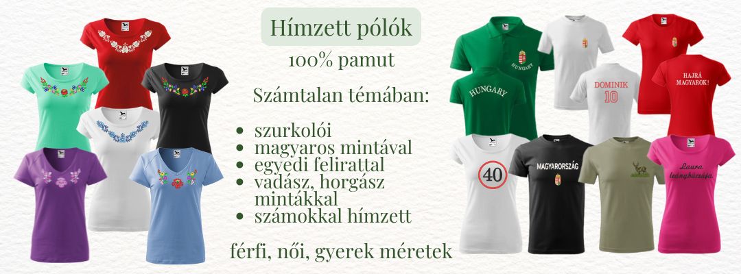 Hímzett 100% pamut pólók, Számtalan témában: szurkolói, magyaros mintával, egyedi felirattal, vadász, horgász mintákkal, számokkal hímzett - férfi, női, gyerek méretek