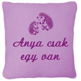   "Anya csak egy van" felirattal + sünikkel hímzett párna, világos lila