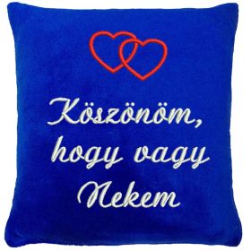   "Köszönöm, hogy vagy Nekem" felirattal + páros szívvel hímzett párna, királykék