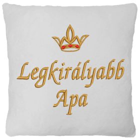   "Legkirályabb Apa" felirattal + arany koronával hímzett párna, fehér