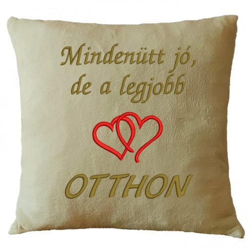 "Mindenütt jó, de a legjobb otthon" felirattal hímzett díszpárna + szív, krém – hímzett ajándék díszpárna