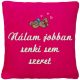 "Nálam jobban senki sem szeret" felirattal + hasaló kutyával hímzett párna, pink