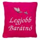 "Legjobb Barátnő" felirattal + pillangóval hímzett párna, pink