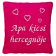 "Apa kicsi Hercegnője" felirattal + szívekkel hímzett párna, pink - ajándékötlet kislánynak