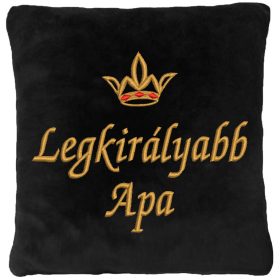  "Legkirályabb Apa" felirattal + arany koronával hímzett párna, fekete