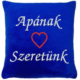   "Apának - Szeretünk" felirattal + szívvel hímzett párna, királykék