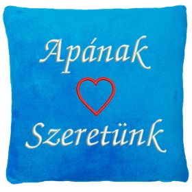   "Apának - Szeretünk" felirattal + szívvel hímzett párna, türkizkék