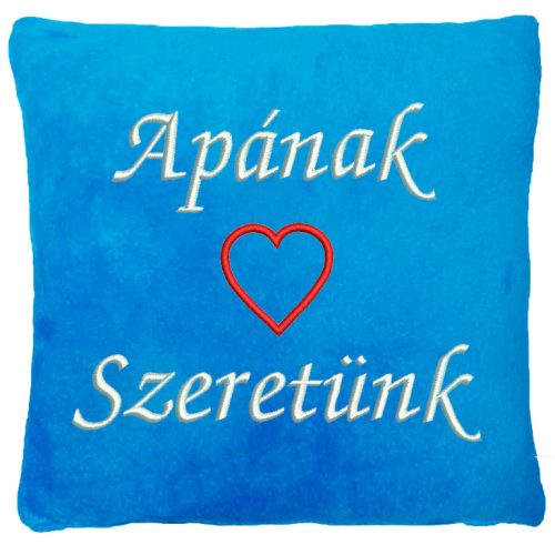 "Apának - Szeretünk" felirattal + szívvel hímzett párna, türkizkék