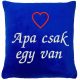 "Apa csak egy van" felirattal + szívvel hímzett párna, királykék