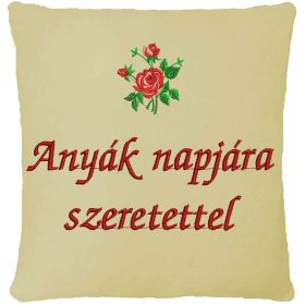   "Anyák napjára szeretettel" felirattal + rózsával hímzett párna, krém