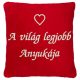 "A világ legjobb anyukája" felirattal + szívvel hímzett párna, piros