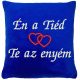 "Én a Tiéd - Te az Enyém" felirattal + szívekkel hímzett párna, királykék 