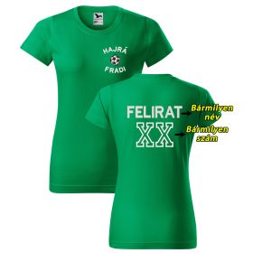 Egyedi hímzett HAJRÁ FRADI női póló tetszőleges névvel és számmal, szurkolói ajándék XS